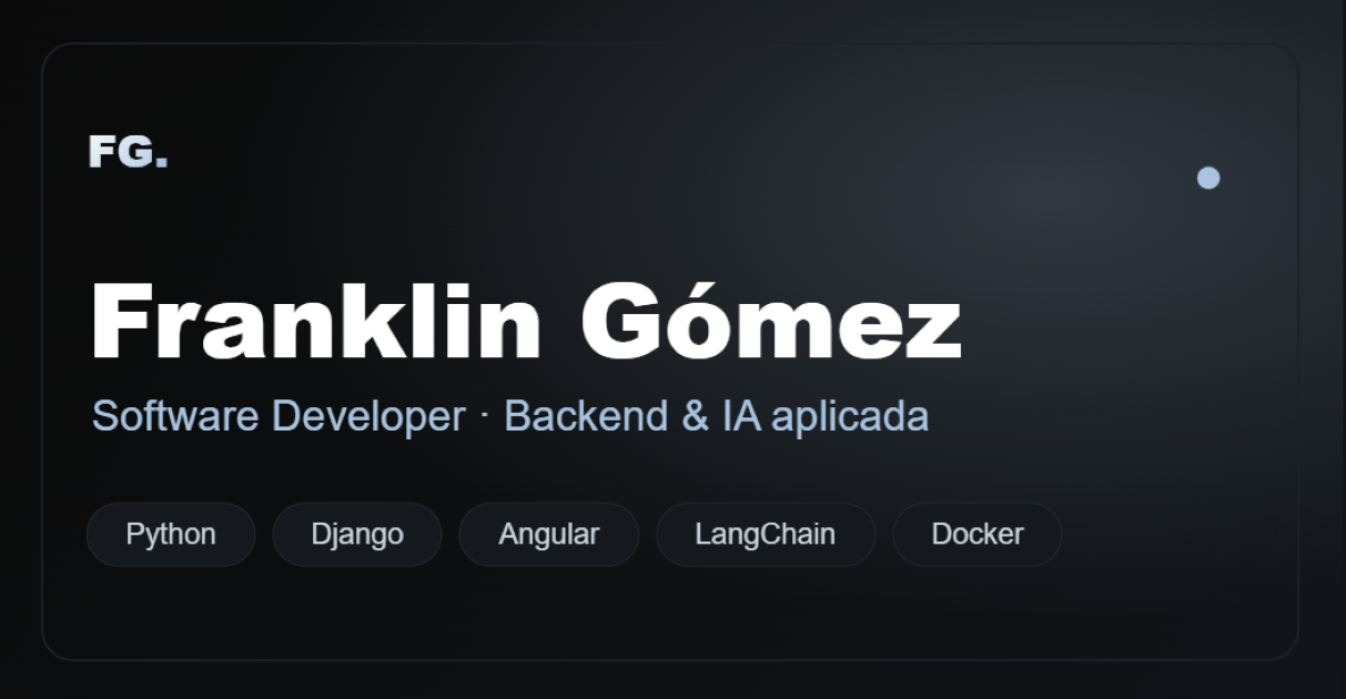Franklin Gómez — Software Developer | Backend & IA aplicada